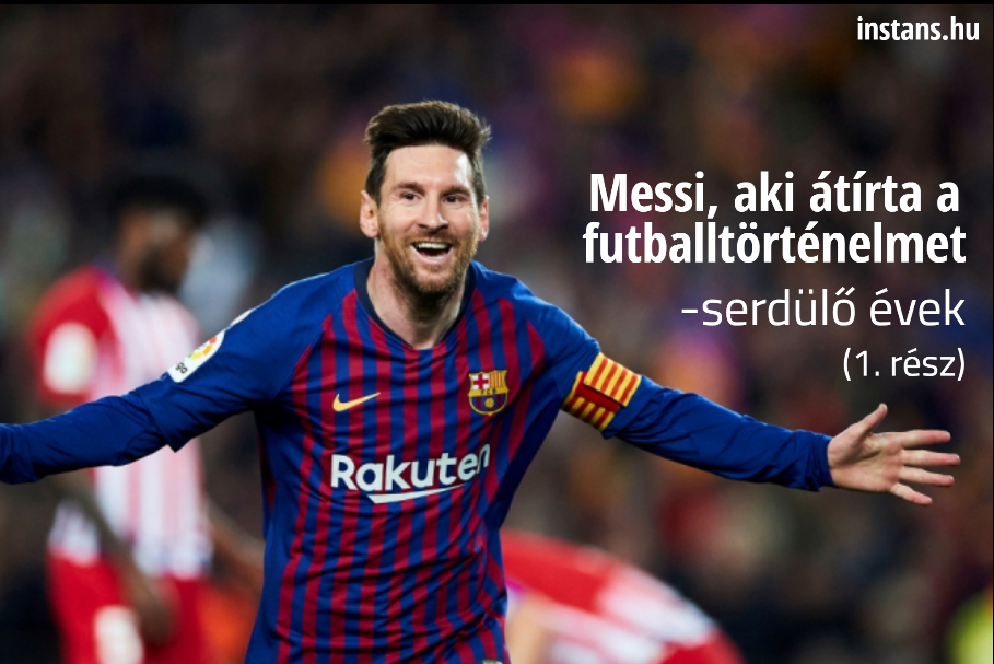Serdülő évek – Messi, aki átírta a futballtörénelmet (1. rész)